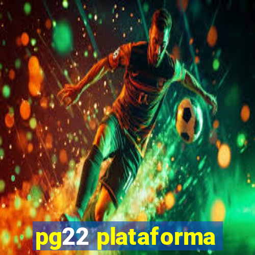 pg22 plataforma